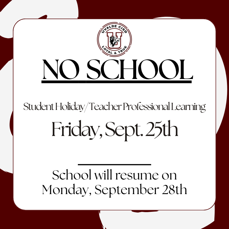 Uvalde CISD families, please remember there will be no school on Friday, September 25. Classes will resume the on Monday, September 28th Enjoy the extended weekend!