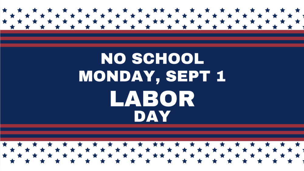 No School on Monday September 1, Labor Day!