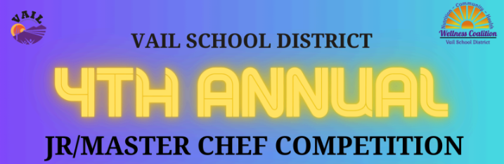 Vail School District 4th Annual Jr/Master Chef Competition.