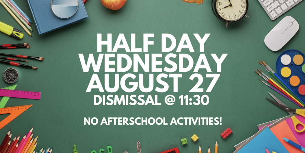 Half Day on Wednesday, August 27th
