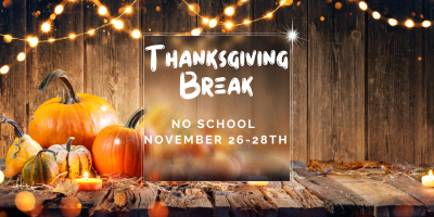 No School Thanksgiving Break 11/26-11/28