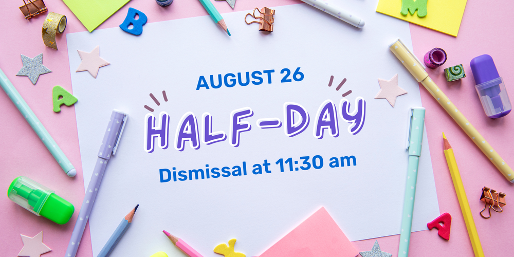 Half-Day 8/26 Dismissal at 11:30 am