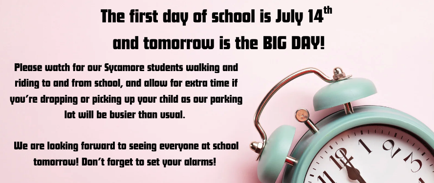 Please watch for our Sycamore students walking and riding to and from school, and allow for extra time if you’re dropping or picking up your child as our parking lot will be busier than usual. We are looking forward to seeing everyone at school tomorrow! Don’t forget to set your alarms!