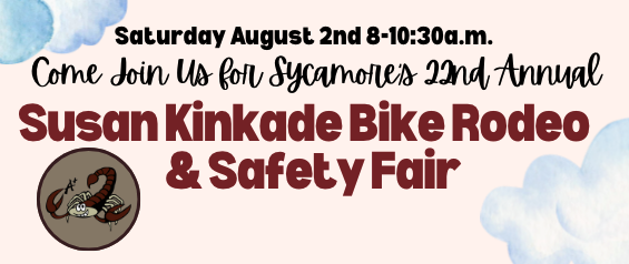 Saturday August 2nd 8:00 - 10:30 am Sycamore's 22nd Annual Susan Kinkade Bike Rodeo and Safety Fair