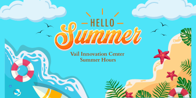 Summer Hours Vail Innovation Center