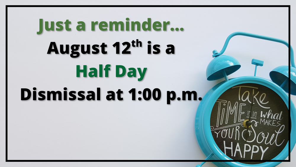 There will be a half-day on Wednesday, January 28th. Dismissal is at 1 pm.