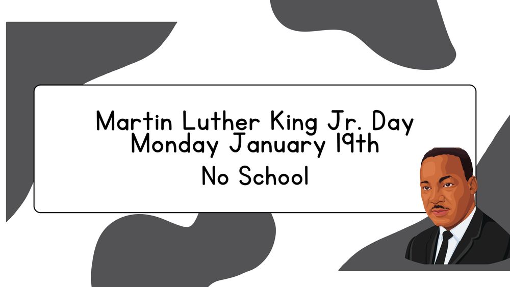 Martin Luther King Jr Day Monday January 19th No School
