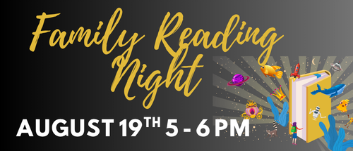 Family Reading Night August 19th 5-6 pm