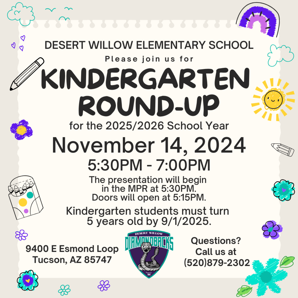 A colorful flyer inviting families to a Kindergarten Round-Up at Desert Willow Elementary School. The event is scheduled for November 14th, 2024, from 5:30 PM to 7:00 PM in the MPR. The presentation will begin at 5:30 PM, and doors will open at 5:15 PM. Kindergarten students must turn 5 by September 1st, 2025. The flyer includes the school's address, phone number, and the Desert Willow Diamondbacks logo.