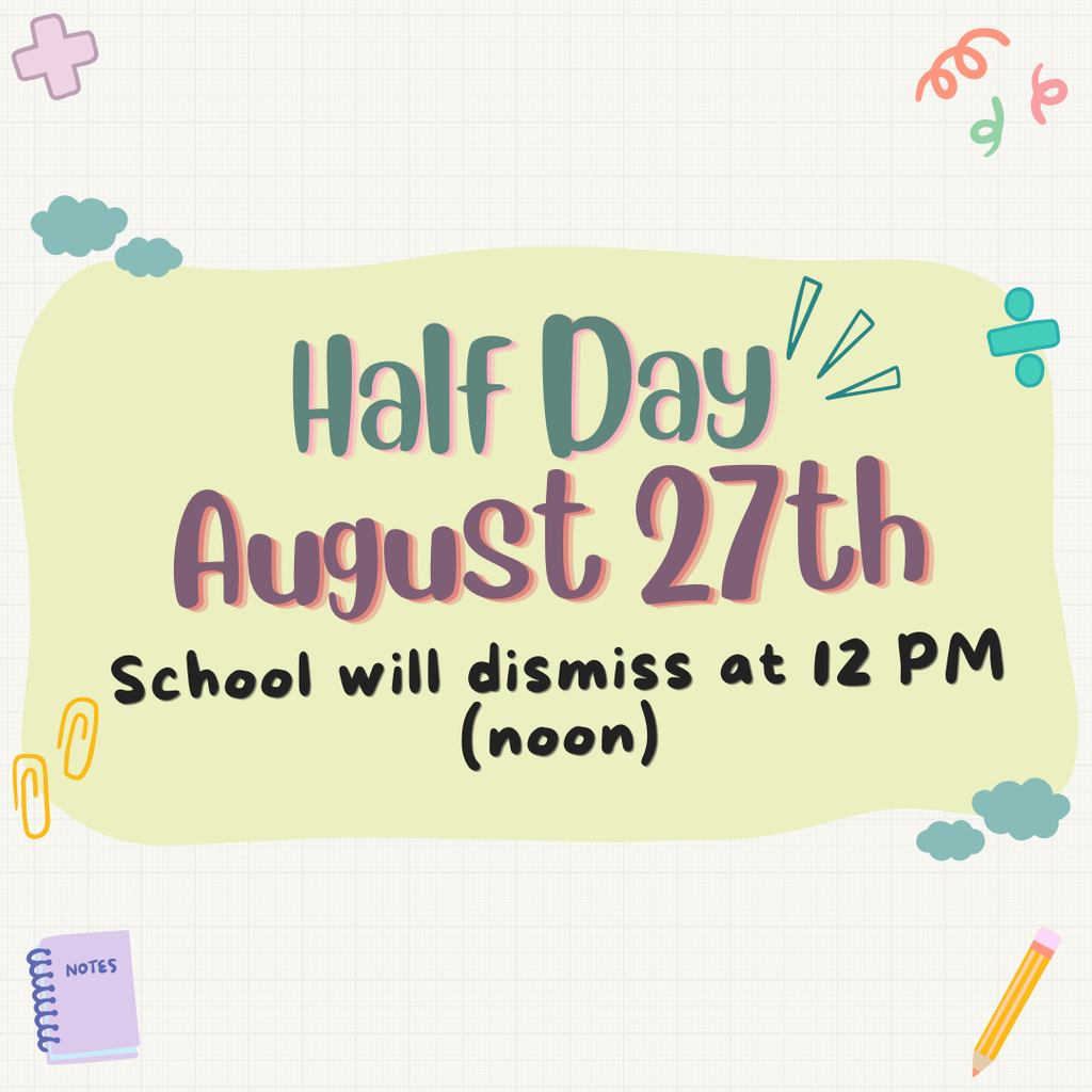 Half Day - Wednesday, August 27th - Noon Dismissal