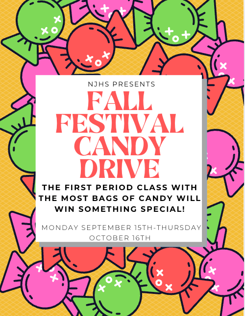 NJHS Presents:  Fall Festival Candy Drive The first period class with the most bags of candy will win something special!  Monday, September 15th - Thursday, Ocboter 16th