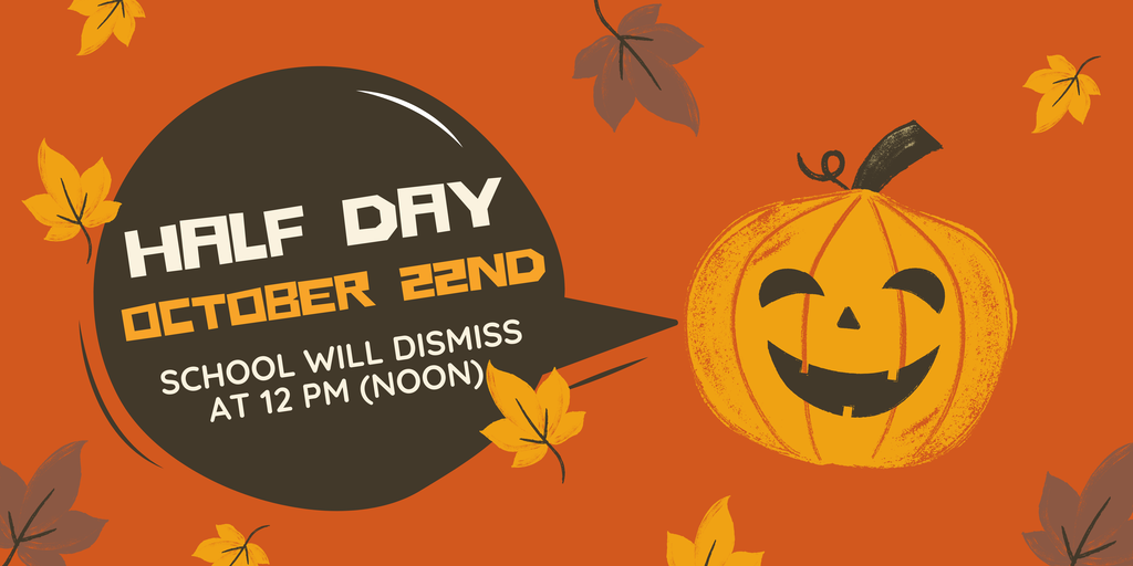 Half Day - Wednesday, October 22nd