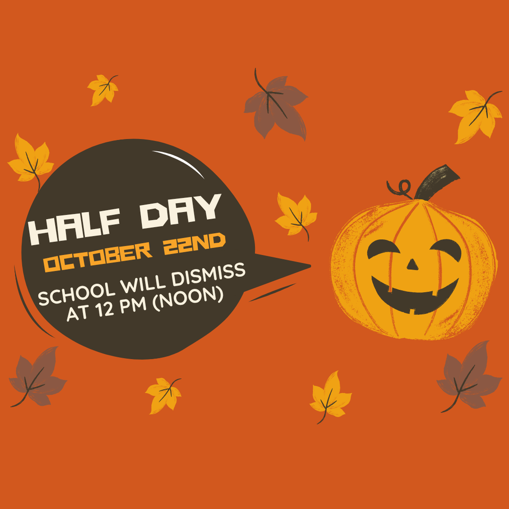 Half Day, Noon (12 PM) Dismissal - Wednesday October 22nd