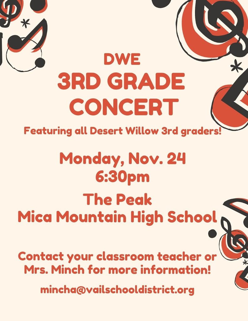 3rd Grade Concert. Monday November 24th, at 6:30 PM. In the Peak at Mica Mountain High School