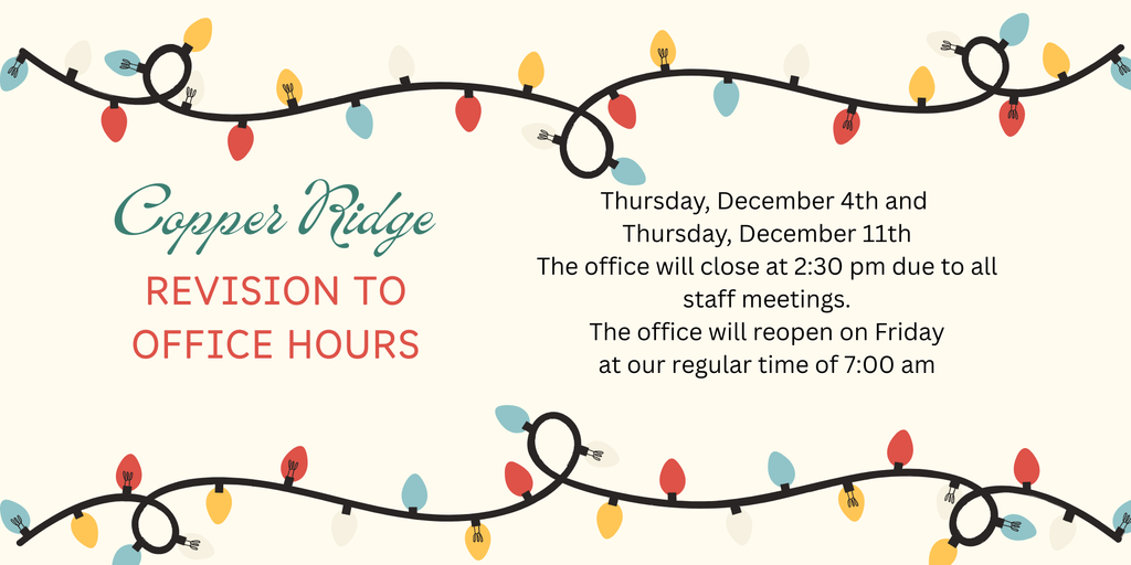 CRE Office is closing at 2:30 pm on 12/4 and 12/11 and reopen on Friday morning at our regular time of 7:00 am