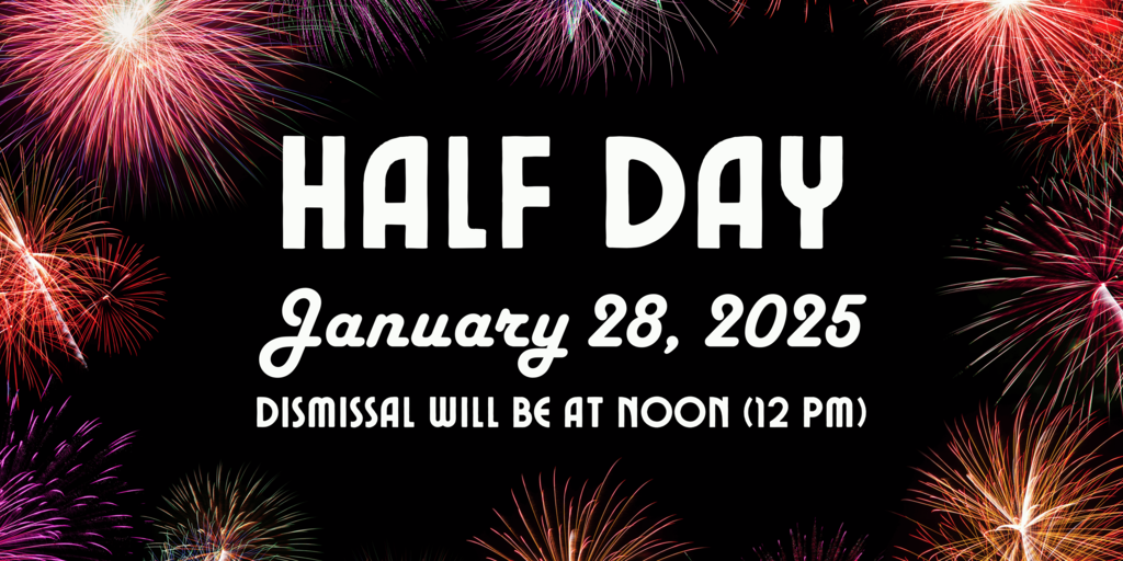 Half Day, Noon (12 PM) Dismissal - Wednesday January 28th