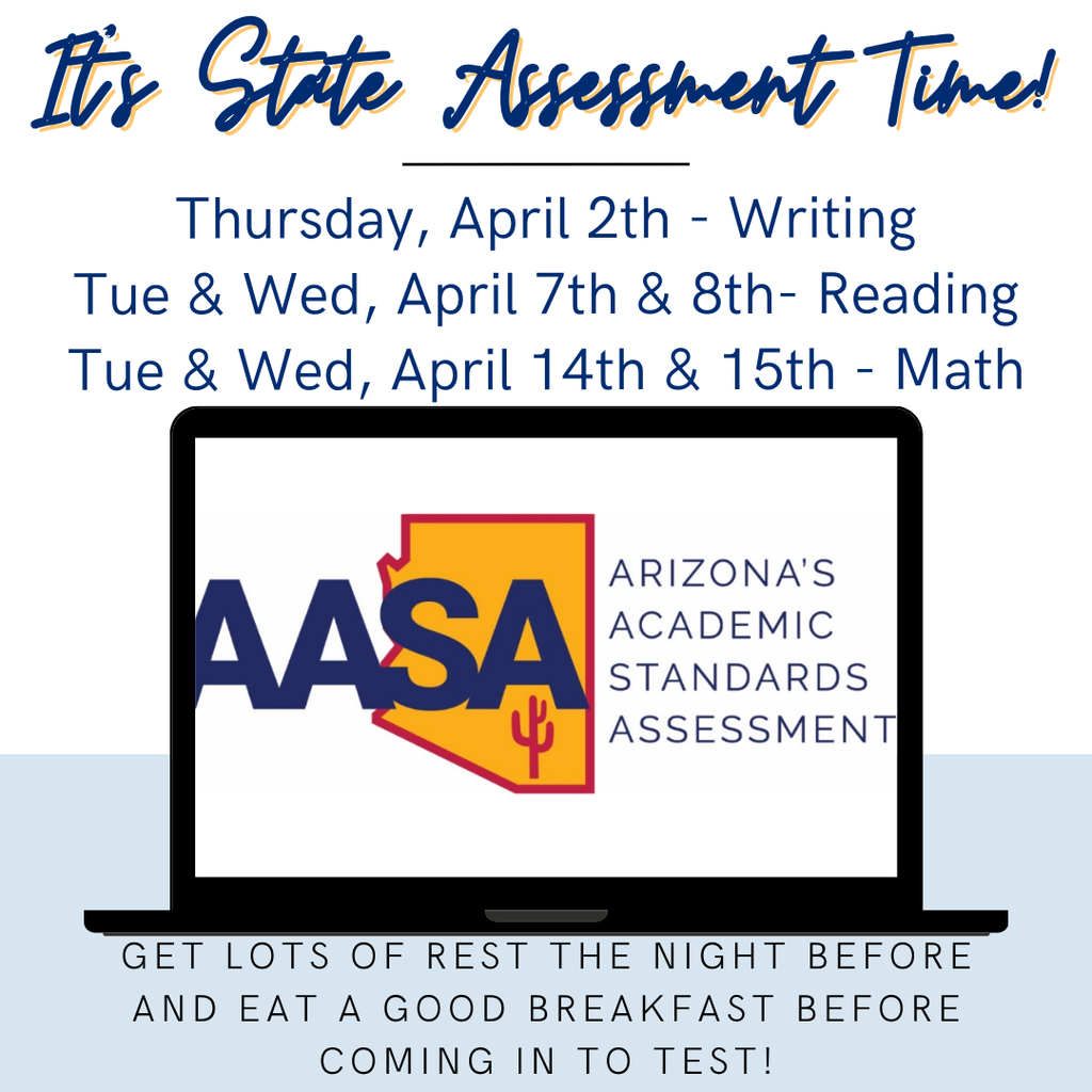 The Arizona Reading Test (AASA) starts tomorrow for all students! Please be sure your student brings their CHARGED chromebook, chromebook charger, and wired earbuds to school in the morning on Tuesday and Wednesday.