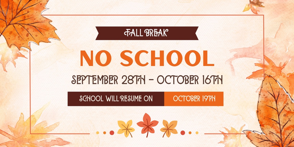 Fall Break September 28-October 16