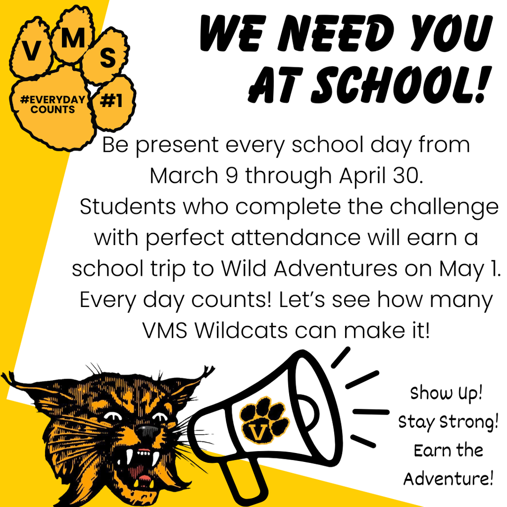 Valdosta Middle School is launching a schoolwide Attendance Challenge from March 9 through April 30. Students who attend school every day during this time will earn perfect attendance for the challenge and be rewarded with a school trip to Wild Adventures on May 1. We are encouraging all Wildcats to show up, stay strong, and make every day count as we work together to build strong attendance habits.