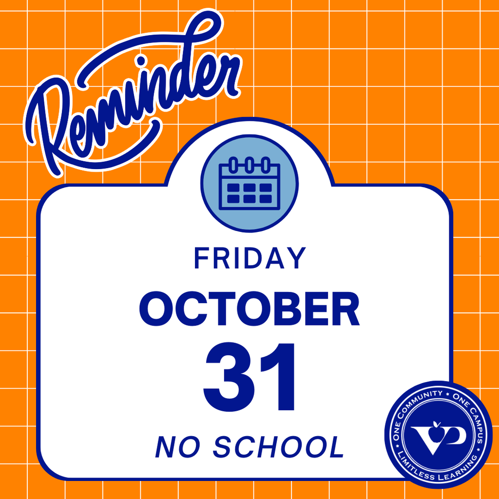 Reminder: There will be no school on Friday, October 31, 2025, for students in grades PK–12. All district offices will also be closed. We look forward to seeing you on Monday, November 3, 2025.