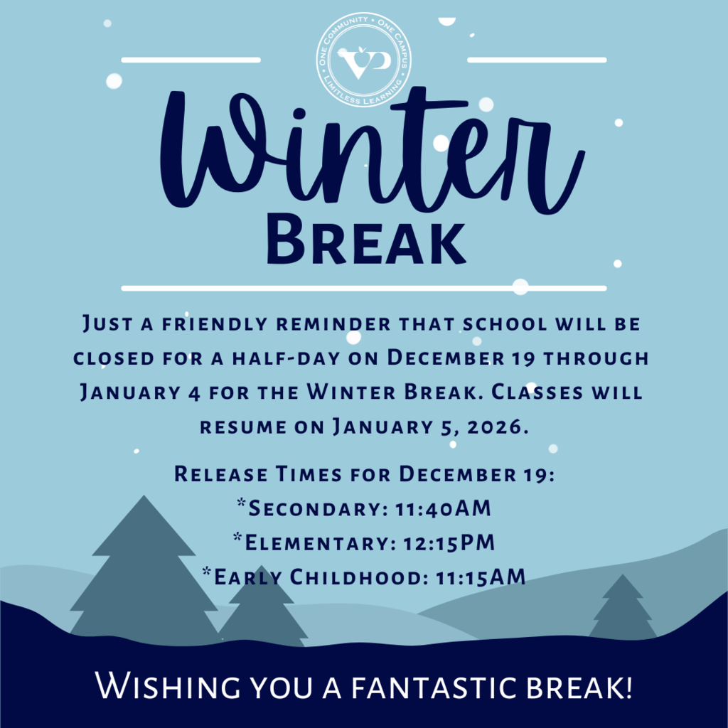 Just a friendly reminder that school will be closed for a half-day on 12/19/25 through 1/4/26 for the Winter Break. Classes will resume on 1/5/26. Release times for 12/19 are as follows: MS/HS: 11:40 AM - ES: 12:15 PM - ECC: 11:15 AM - Wishing you a fantastic break! #VPPride