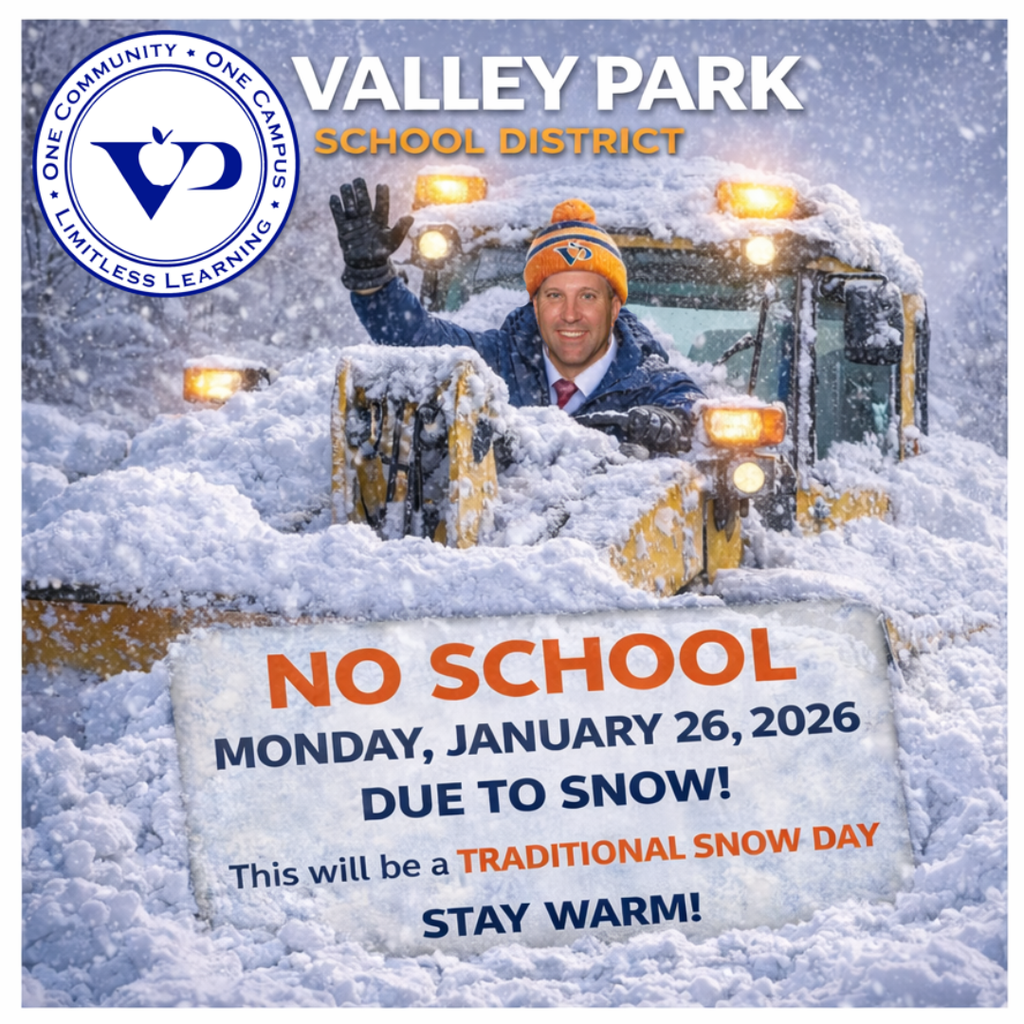 Dear VPSD Families, Due to winter weather, Valley Park School District will be closed on Monday, January 26, 2026. This is a traditional snow day. Be safe and stay warm.