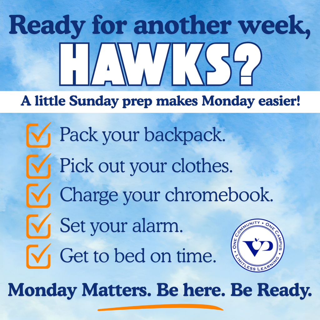💙🧡 Ready for Another Week, Hawks? 🦅  A great school week starts with a little Sunday preparation!  🎒 Pack those backpacks. 👕 Pick out tomorrow's clothes. ⏰ Set those alarms. 😴 Get a good night's sleep. 💙 Start the week ready to learn!  Every school day is an opportunity to learn, grow and connect. Let's make this a great week, Hawks!  School is better when you're here! 🧡  #VPPride #GoHawks #AttendanceMatters