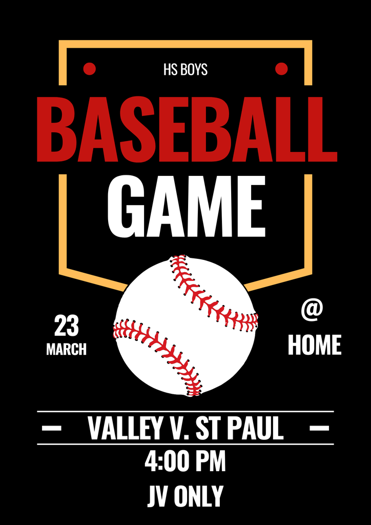 HS Boys Baseball Game, 23 March, at Home, Valley V. St. Paul, 4:00 PM, JV Only