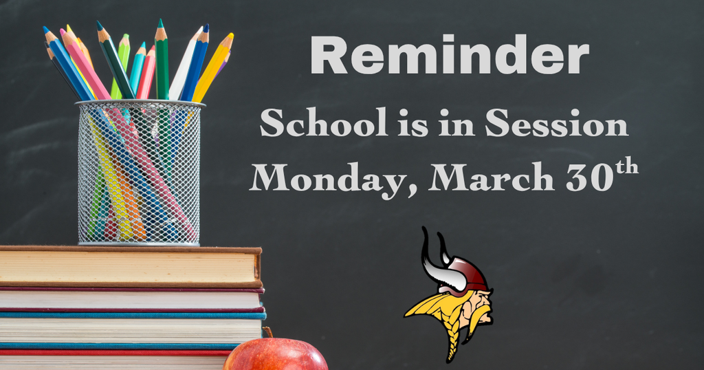 Reminder, School is in Session Monday, March 30th