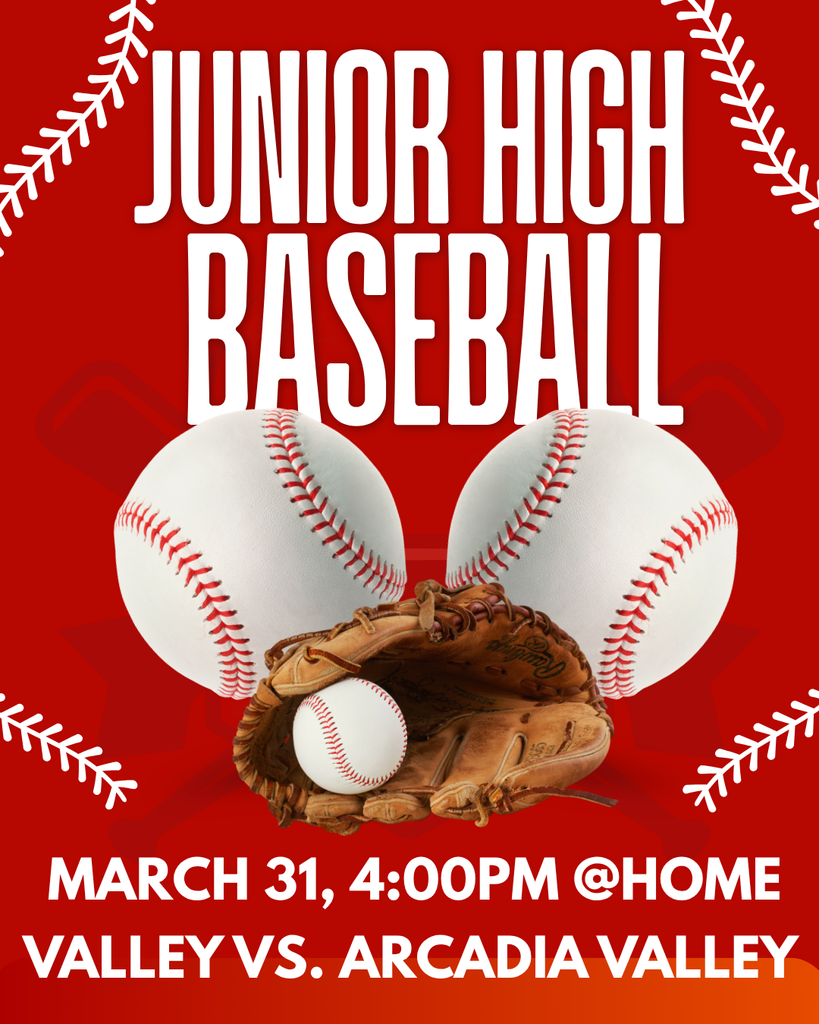 Junior High Baseball March 31, 4:00 PM @Home, Valley Vs. Arcadia Valley