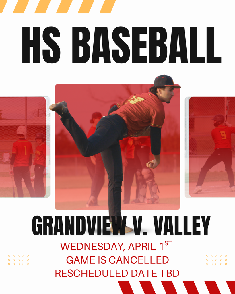 HS Baseball Grandview V. Valley  Wednesday April 1st Game is cancelled Rescheduled date TBD