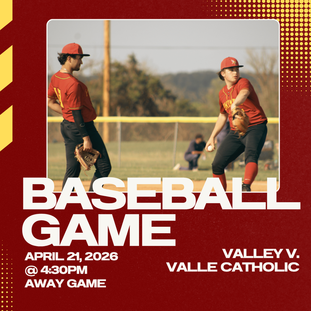 Baseball Game April 21, 2026 @ 4:30 PM Away Game Valley v. Valle Catholic