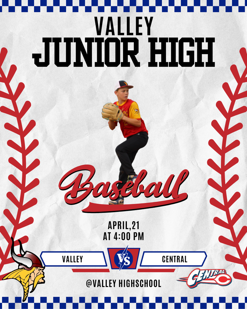 Valley Junior High Baseball April 21 at 4:00 PM Valley Vs Central at Valley High School