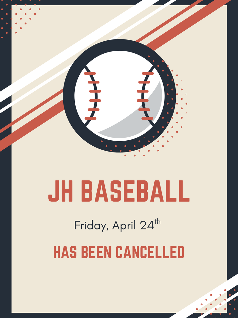 JH Baseball Friday, April 24th has been cancelled