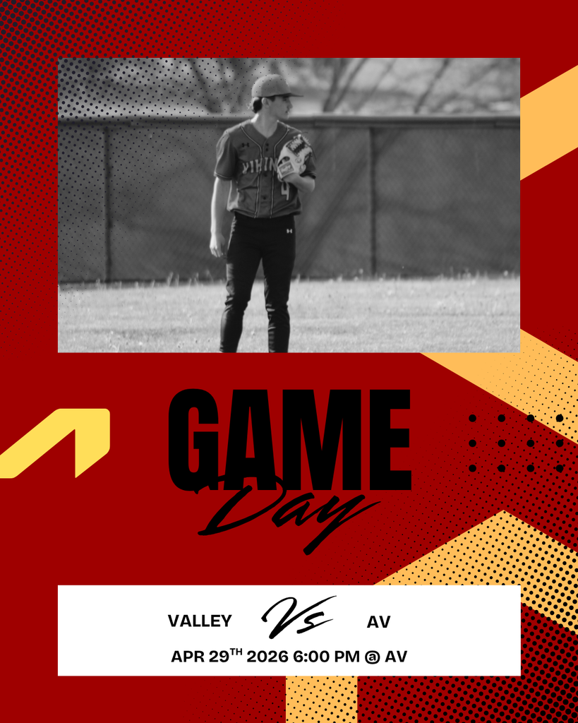 Game Day Valley Vs. AV April 29th 2026  6:00 PM @ AV