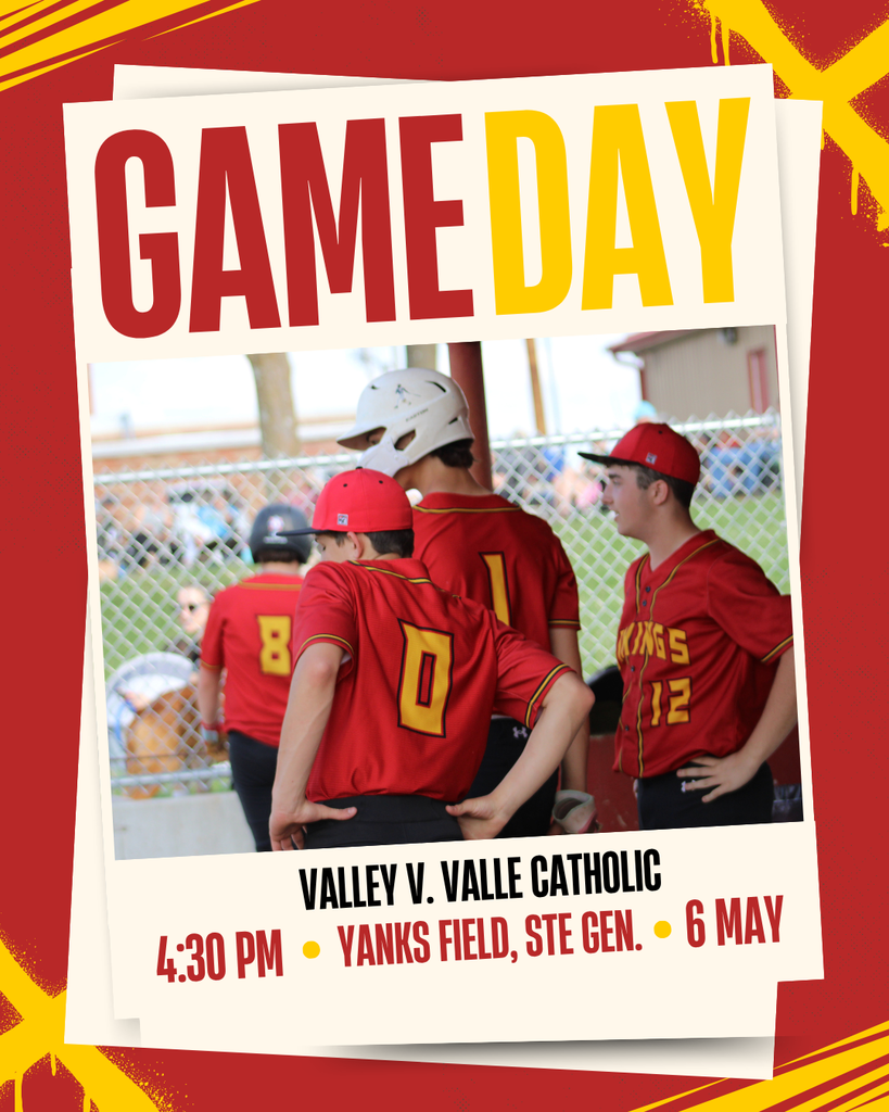Game Day Valley V. Valle Catholic 4:30 PM Yanks Field Ste. Gen 6 May
