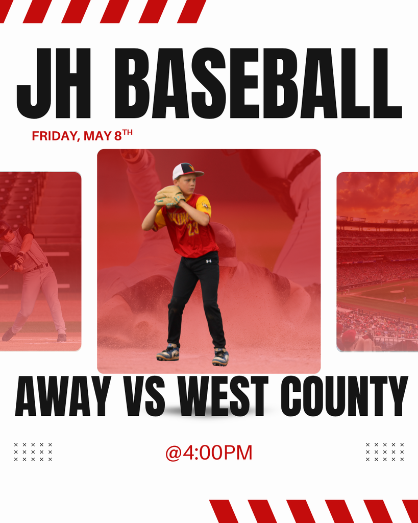 JH Baseball Friday May 8th Away vs. West County at 4:00 PM