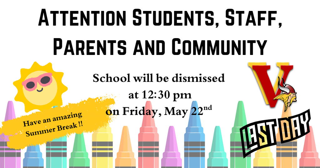 Attention Students, Staff, Parents and Community School will be dismissed at 12:30 PM on Friday, May 22nd