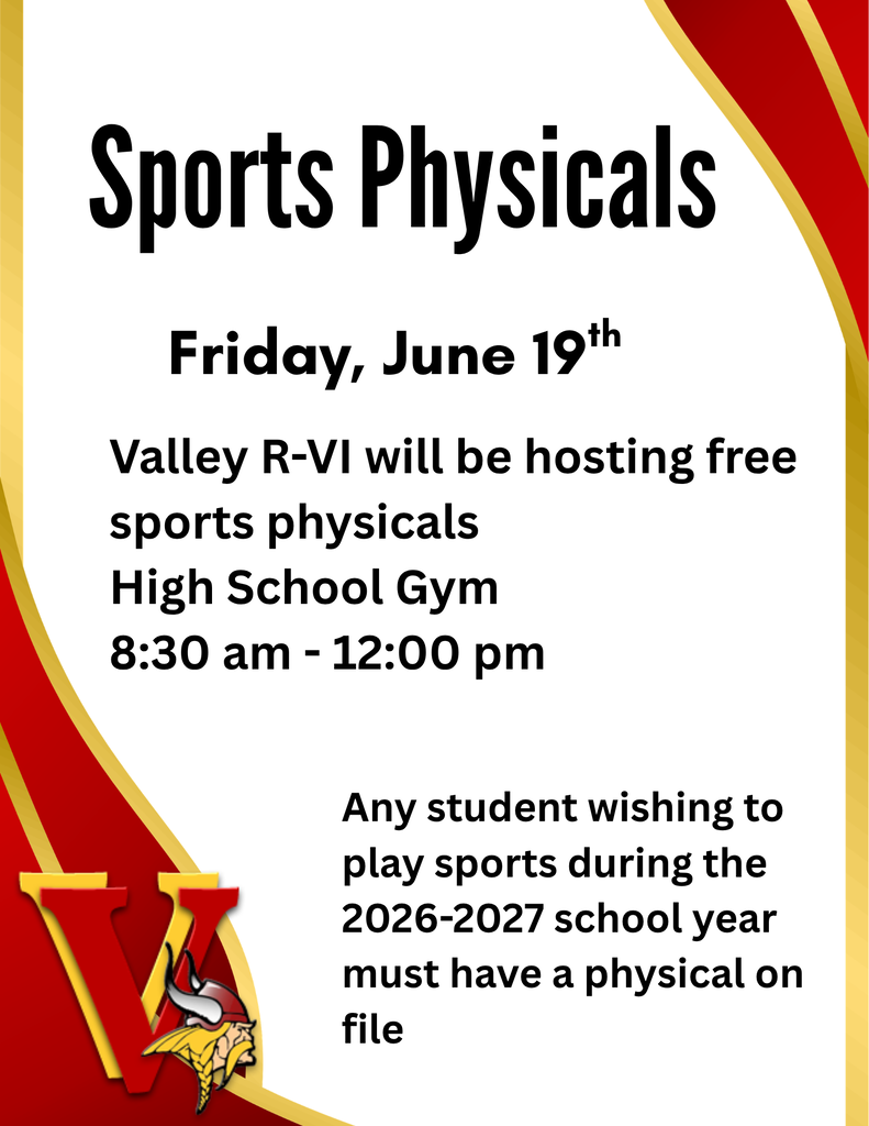 Sports Physicals Friday, June 19th Valley R-VI will be hosting fee sports physicals High School Gym  8:30 am - 12:00 pm Any student wishing to play sports during the 2026-2027 school year must have a physical on file