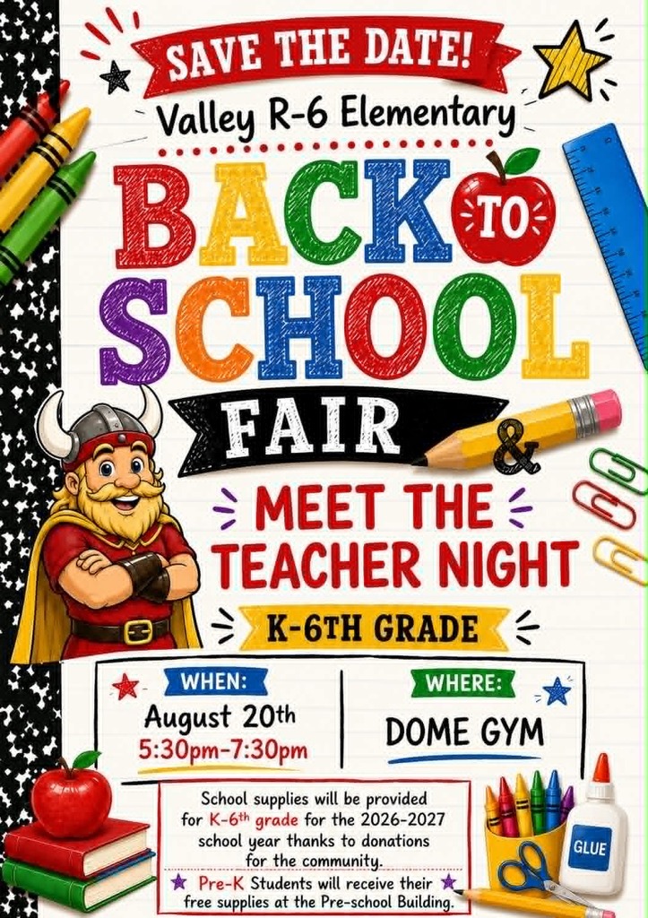 Back to School Fair Meet the Teacher Night K-6th When August 20th 5:30 PM - 7:30PM Where Dome Gym School supplies will be provided for K-6th grade for the 2026-2027 school year thanks to donations from the community Pre-K students will receive their free supplies at the Pre-school  Building
