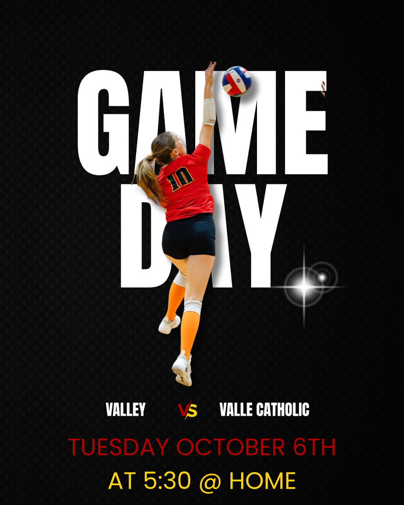 Game Day Valley vs Valle Catholic Tuesday October 6th at 5:30 @ home