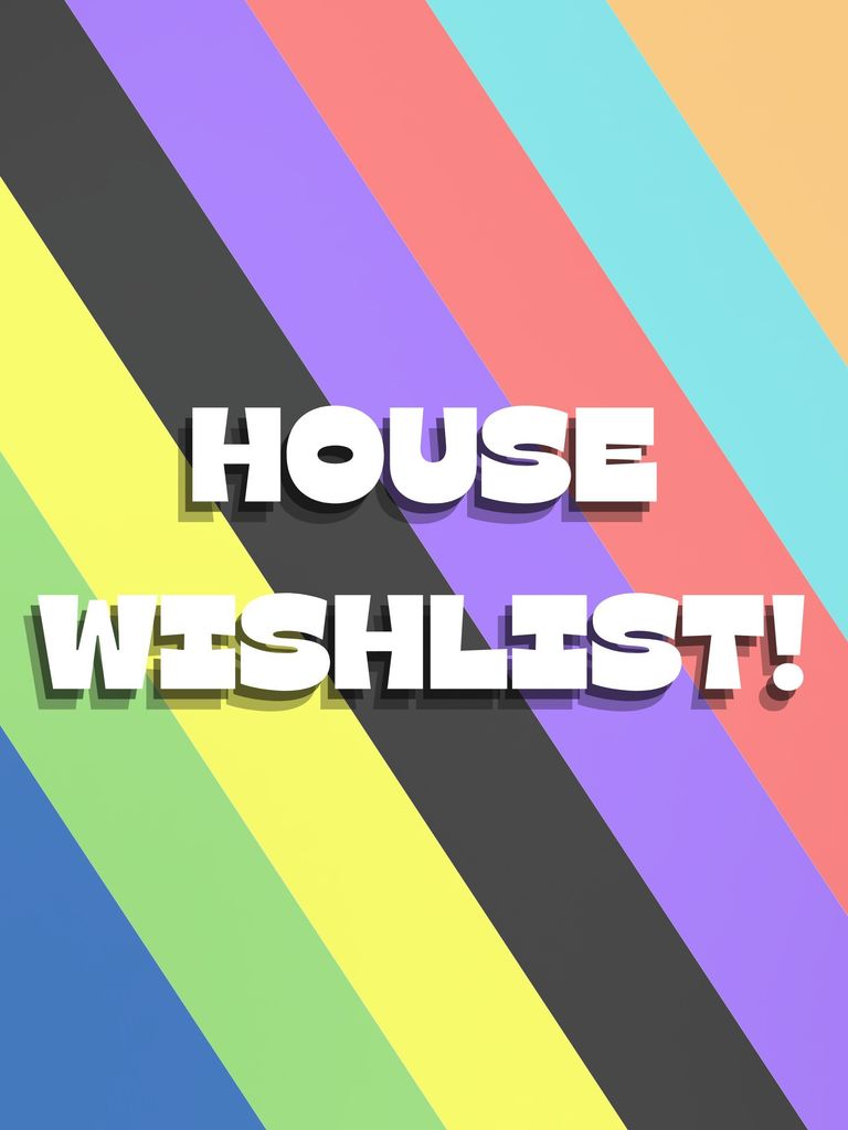 HOUSE WISHLIST