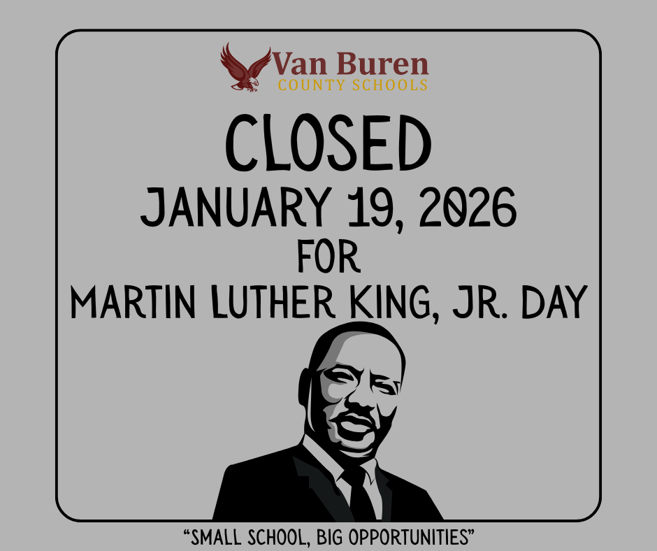 Van Buren County Schools and Offices will be closed on January 19, 2026 fo Martin Luther King, Jr. Day
