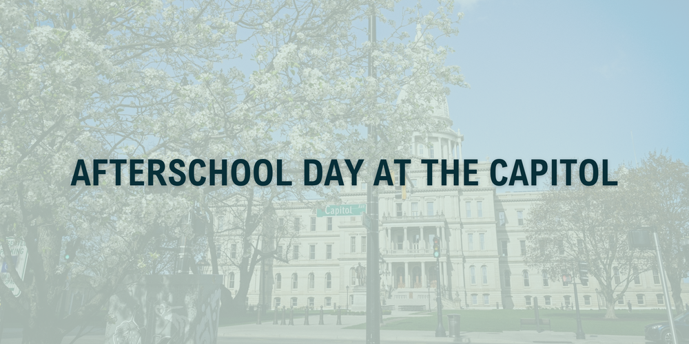 picture of the Michigan state capitol with a tree covering half of it and the capitol street sign in the center.  The image is faded with a light blue overlay and the text afterschool day at the capitol