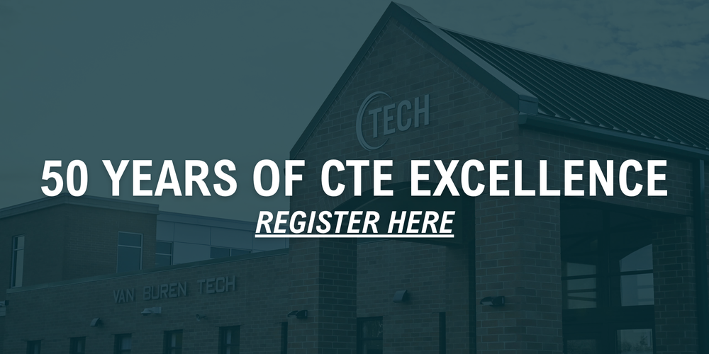 image of Van Buren Tech building faded in the backround with blue overlay and the text "50 years of CTE excellence Register Here" over it.