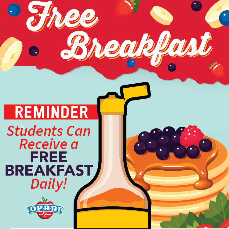 Free breakfast is served in the lunchroom at 7:40 am for K-6, and 7-12 in the HS hallway at 7:40 am.