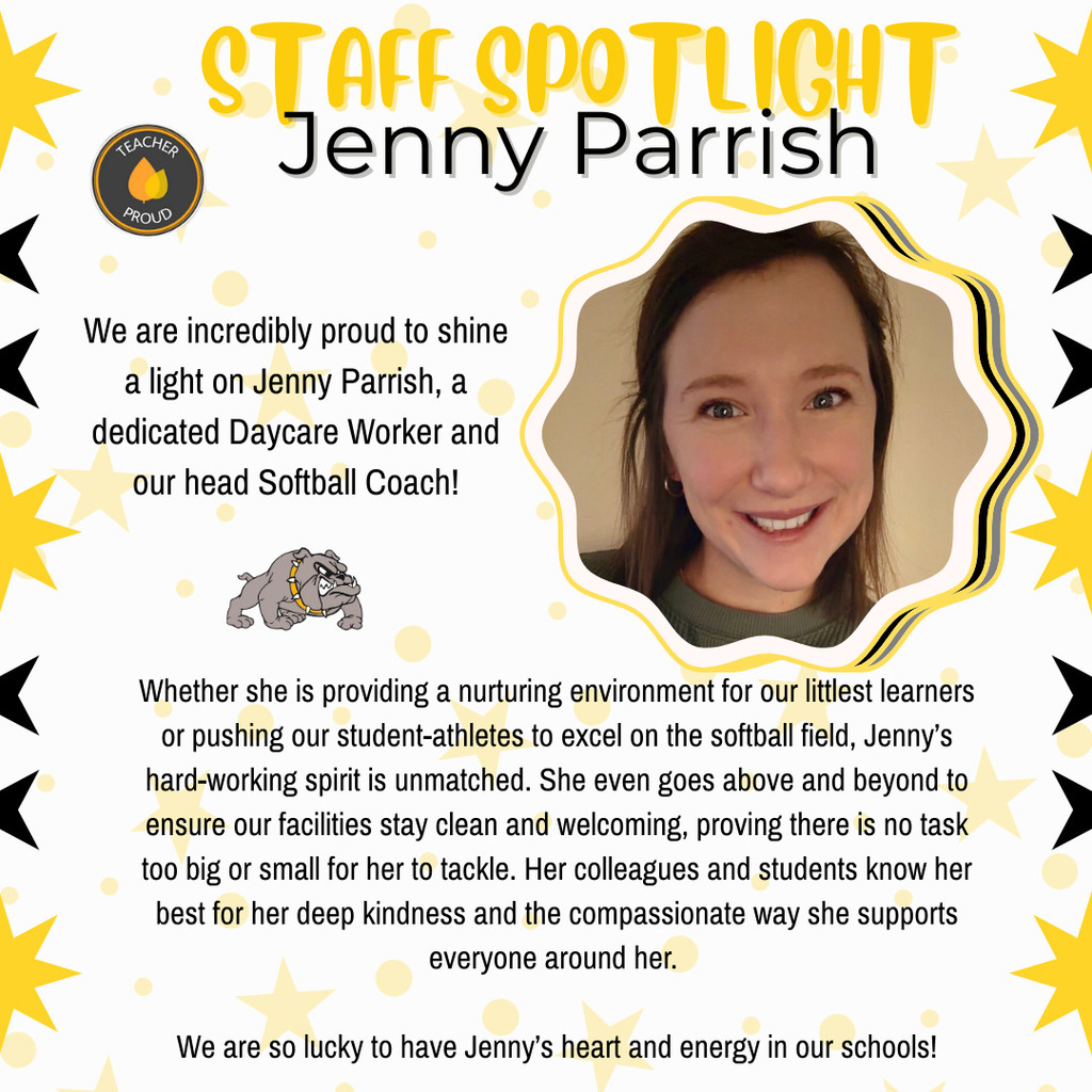 Visual Elements: A bright, celebratory graphic with a white background decorated with yellow stars and light yellow polka dots. A circular "Teacher Proud" logo is in the top left, and a gray bulldog mascot is centered on the left side. On the right, a portrait of a smiling woman with brown hair, Jenny Parrish, is framed in a scalloped yellow and black border. Text Content: Header: STAFF SPOTLIGHT - Jenny Parrish Introduction: We are incredibly proud to shine a light on Jenny Parrish, a dedicated Daycare Worker and our head Softball Coach! Body Text: Whether she is providing a nurturing environment for our littlest learners or pushing our student-athletes to excel on the softball field, Jenny’s hard-working spirit is unmatched. She even goes above and beyond to ensure our facilities stay clean and welcoming, proving there is no task too big or small for her to tackle. Her colleagues and students know her best for her deep kindness and the compassionate way she supports everyone around her. Closing: We are so lucky to have Jenny’s heart and energy in our schools!