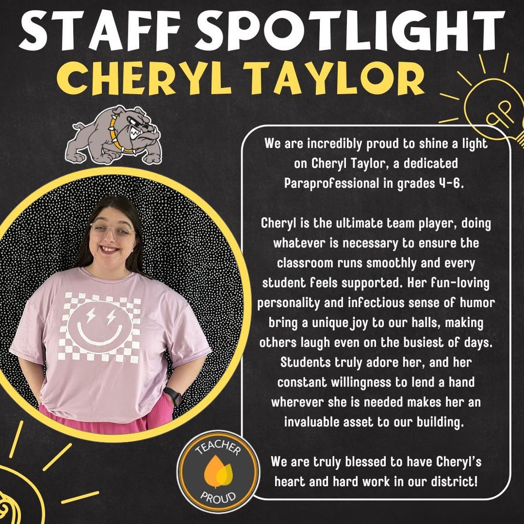 Staff Spotlight: Cheryl Taylor. A chalkboard-style graphic featuring a circular portrait of Cheryl Taylor, a smiling woman with glasses and long dark hair, wearing a light purple shirt with a smiley face. The graphic includes a grey bulldog mascot, hand-drawn lightbulb and sun illustrations, and a "Teacher Proud" logo. Text reads: "We are incredibly proud to shine a light on Cheryl Taylor, a dedicated Paraprofessional in grades 4-6. Cheryl is the ultimate team player, doing whatever is necessary to ensure the classroom runs smoothly and every student feels supported. Her fun-loving personality and infectious sense of humor bring a unique joy to our halls, making others laugh even on the busiest of days. Students truly adore her, and her constant willingness to lend a hand wherever she is needed makes her an invaluable asset to our building. We are truly blessed to have Cheryl’s heart and hard work in our district!"