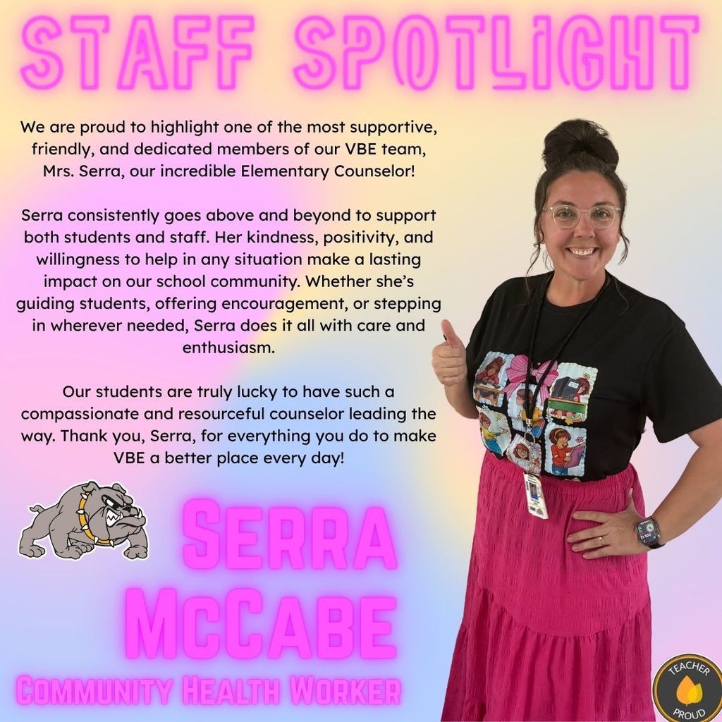 Alt Text: Staff Spotlight graphic for Serra McCabe, Community Health Worker and Elementary Counselor at VBE. The image features a photo of Mrs. Serra, a smiling woman with glasses and a pink skirt, giving a thumbs up. A bulldog mascot and a "Teacher Proud" logo are visible on a pastel gradient background.  Image Text: "We are proud to highlight one of the most supportive, friendly, and dedicated members of our VBE team, Mrs. Serra, our incredible Elementary Counselor! Serra consistently goes above and beyond to support both students and staff. Her kindness, positivity, and willingness to help in any situation make a lasting impact on our school community. Whether she’s guiding students, offering encouragement, or stepping in wherever needed, Serra does it all with care and enthusiasm. Our students are truly lucky to have such a compassionate and resourceful counselor leading the way. Thank you, Serra, for everything you do to make VBE a better place every day!"