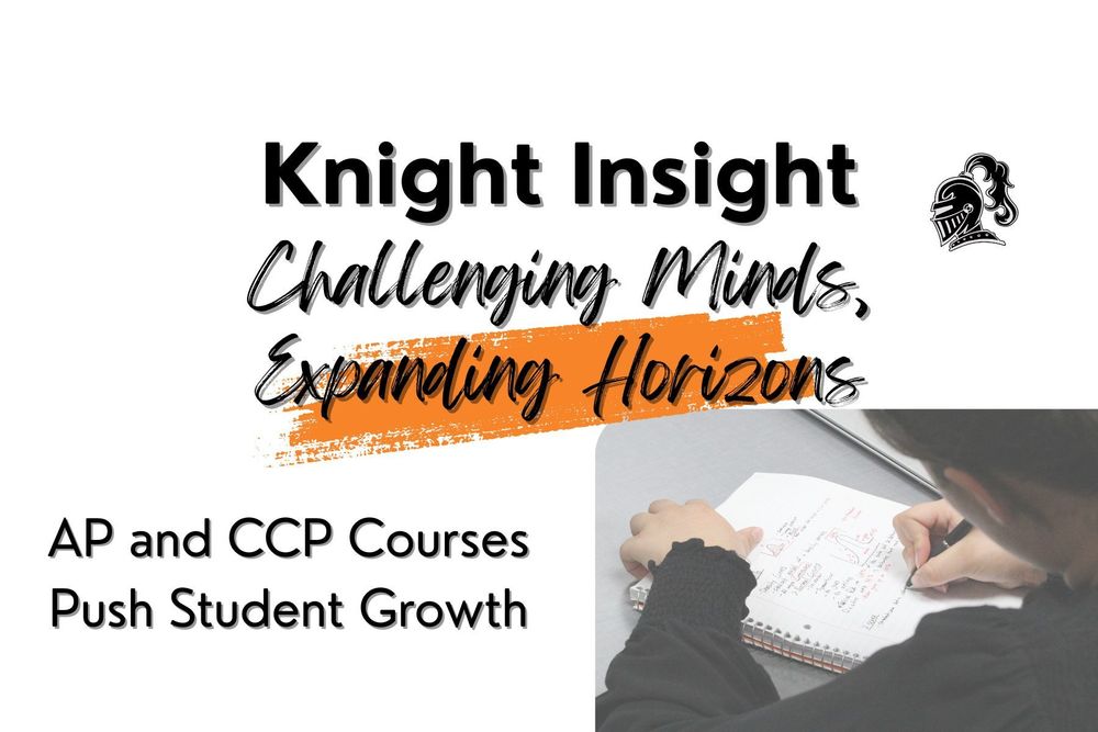 Knight Insight - Challenging Minds, Expanding Horizons: AP & CCP Courses Push Student Growth